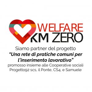 Welfare Km Zero - Siamo partner del progetto "Una rete di pratiche comuni per l'inserimento lavorativo"